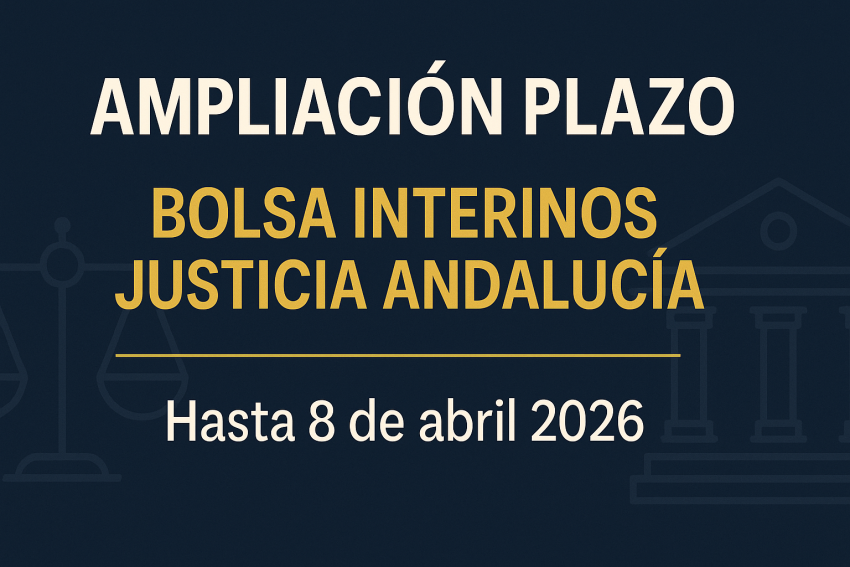 bolsa interinos justicia andalucia ampliacion plazo abril 2026