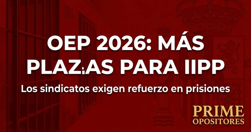 OEP 2026: El Gobierno negocia nuevas plazas y los sindicatos exigen refuerzo para Instituciones Penitenciarias 2 ope 2026 plazas iipp cover